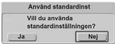 Använd standardinst Vill du använda standardinställningen? Ja Nej