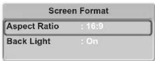 Screen Format Aspect Ratio : 16:9 Back Light : On