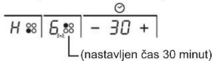 H ⚫ | 6 ⚫ | - 30 + | (nastavljen čas 30 minut)