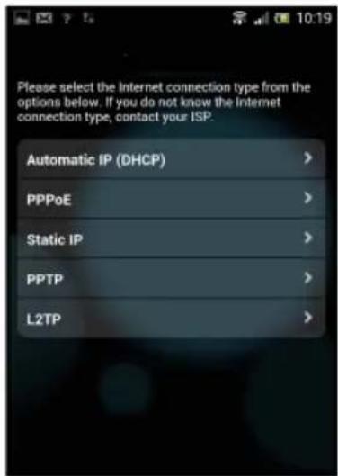 Please select the Internet connection type from the options below. If you do not know the Internet connection type, contact your ISP. Automatic IP (DHCP) PPPoE Static IP PPTP L2TP