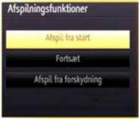 Afspilningsfunktioner Afspil fra start Fortsæt Afspil fra forskydning