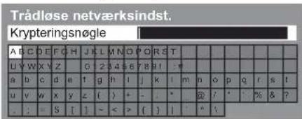 Trådløse netværksindst. Krypteringsnøgle A B C D E F G H J I L M N O P O R S T U Y W X Y Z G 2 3 4 5 6 7 8 9 10 # a b c d e f g h l j k l m n o p q r s t u v w x y z ( ) + - * @ / * % & ? . : = S [ ] ~ < > [ ] l ^ \