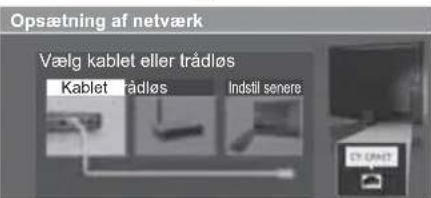 Opsætning af netværk Vælg kablet eller trådløs Kablet trådløs Indstil senere