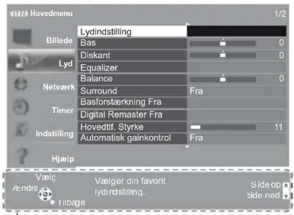 Hovedmenu 1/2 Billede Lydindstilling Bas Diskant Equalizer Balance Surround Fra Timer Basforstærkning Fra Digital Remaster Fra Hovedtif. Styrke Automatisk gainkontrol Fra Indstilling Hjaelp Vælg Aendre Vælger din favorit lydindstilling. Side op Side ned Iilbage