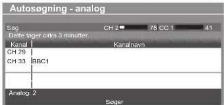 Autosøgning - analog Sag CH 2 78 CC 1 41 Dette tager cinks 3 minutter. Kanal Kanalnavn CH 29 CH 33 BBC1 Analog: 2 Sager