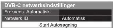 DVB-C netværksindstillinger Frekvens Automatisk Netværk ID Automatisk Start Autosøgning