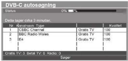 DVB-C autosøgning Status 0% 100% Delte lager cirka 3 minutter. Nr. Kanalnavn Type Kvalitet 1 CBBC Channel Gratis TV 100 2 BBC Radio Wales Gratis TV 100 3 E4 Gratis TV 100 Gratis TV: 3 Betal TV: 0 Radio: 0. Sæper