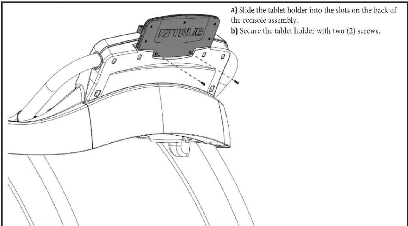 a) Slide the tablet holder into the slots on the back of the console assembly. b) Secure the tablet holder with two (2) screws.