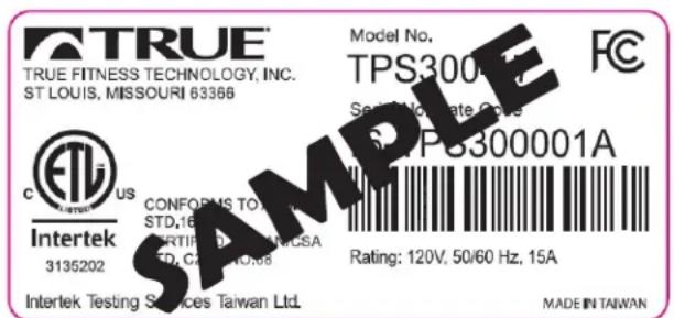 TRUE FITNESS TECHNOLOGY, INC. ST LOUIS, MISSOURI 63366 Model No. TPS30001A FC Certification Code C:\TIP300001A ConfIDENT TO THE STD.16 ERTIFID: D.2019/CSA TO, CA 50/60.08 Rating: 120V, 50/60 Hz, 15A Intertek Testing Services Taiwan Ltd. INTERTEK 3135202 SAMPLE MADE IN TAIWAN