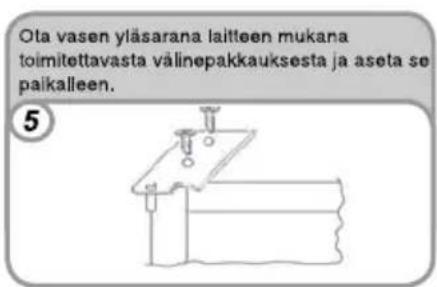 Ota vasen yläsarana laitteen mukana toimitettavasta välinepakkauksesta ja aseta se paikalleen.