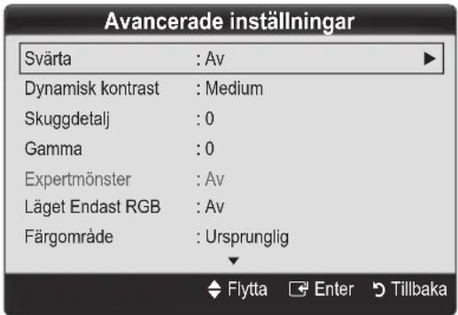 Avancerade inställningar Svärta : Av Dynamisk kontrast : Medium Skuggdetalj : 0 Gamma : 0 Expertmönster : Av Läget Endast RGB : Av Färgområde : Ursprunglig Flytta Enter Tillbaka