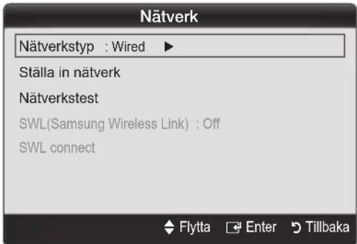 Nätverk Nätverkstyp : Wired ▶ Ställa in nätverk Nätverkstest SWL(Samsung Wireless Link) : Off SWL connect Flytta Enter Tillbaka