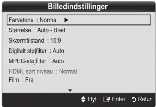 Billedindstillinger Farvetone : Normal ▶ Størrelse : Auto - Bred Skærmtilstand : 16:9 Digitalt støjfilter : Auto MPEG-støjfilter : Auto HDMI, sort niveau : Normal Film : Fra Flyt Enter Retur
