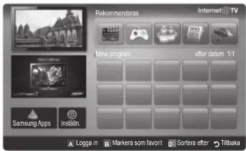 Rekommenderas Internet TV Mina program after datum 1/1 Samsung Apps Inställin. Logga in Markera som favont Sortera efter Tillbaka