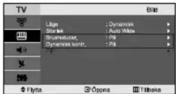 TV Läge : Dynamisk Storlek : Auto White Bromeductor: : PB Dynamisk kontr.: : PB Flyta Opns Tilbeka