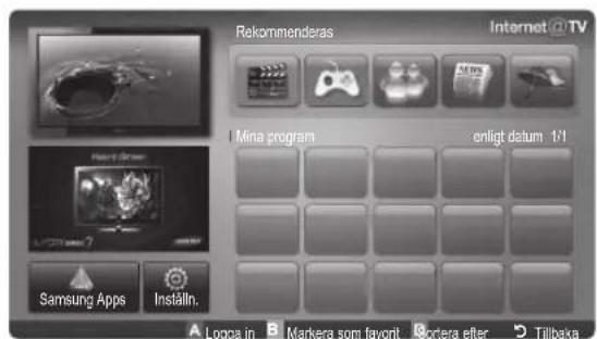 Rekommenderas Internet@TV Mina program onligt datum 1/1 Samsung Apps Inställn. A Longa in B Markera som favorit 60tera efter 7 Tillbaya