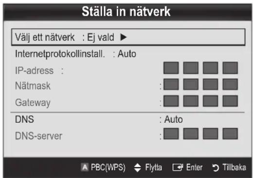 Ställa in nätverk Välj ett nätverk : Ej vald ► Internetprotokollinstall. : Auto IP-adress : Nätmask : Gateway : DNS : Auto DNS-server :