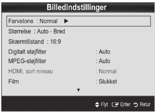 Billedindstillinger Farvetone : Normal ▶ Størrelse : Auto - Bred Skærmtilstand : 16:9 Digitalt støjfilter : Auto MPEG-støjfilter : Auto HDMI, sort niveau : Normal Film : Slukket Flyt Enter Retur