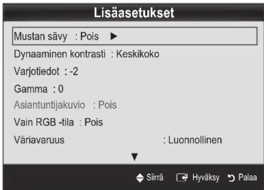 Lisäasetukset Mustan sävy : Pois ▶ Dynaaminen kontrasti : Keskikoko Varjotiedot : -2 Gamma : 0 Asiantuntijakuvio : Pois Vain RGB -tila : Pois Väriavaruus : Luonnollinen Siirä Hyväksy Palaa