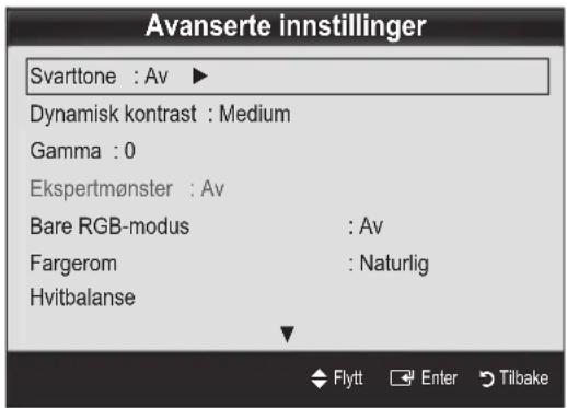 Avanserte innstillinger Svarttone : Av ▶ Dynamisk kontrast : Medium Gamma : 0 Ekspertmønster : Av Bare RGB-modus : Av Fargerom : Naturlig Hvitbalanse Flytt Enter Tilbake