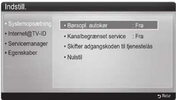 Indstill. Systemopsætning Internet@TV-ID Servicemanager Egenskaber Børsopl. autokør : Fra Kanalbegrænset service : Fra Skifter adgangskoden til tjenestelås Nulstil