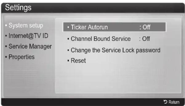 Settings • System setup • Internet@TV ID • Service Manager • Properties • Ticker Autorun : Off • Channel Bound Service : Off • Change the Service Lock password • Reset