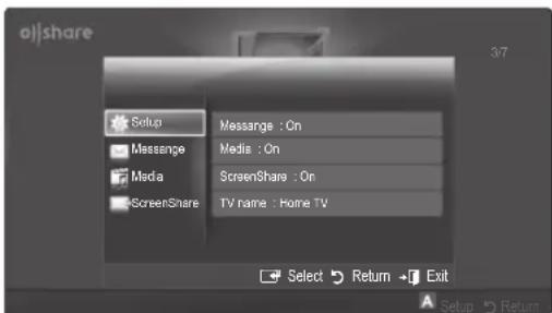 oJshare Setup Message : On Media : On ScreenShare : On ScreenShare TV name : Home TV Select Return Exit Setup Return