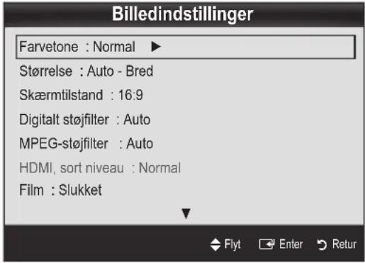 Billedindstillinger Farvetone : Normal ▶ Størrelse : Auto - Bred Skærmtilstand : 16:9 Digitalt støjfilter : Auto MPEG-støjfilter : Auto HDMI, sort niveau : Normal Film : Slukket Flyt Enter Retur