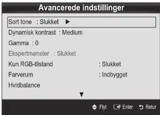 Avancerede indstillinger Sort tone : Slukket ▶ Dynamisk kontrast : Medium Gamma : 0 Ekspertmønster : Slukket Kun RGB-tilstand : Slukket Farverum : Indbygget Hvidbalance Flyt Enter Retur