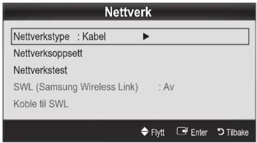 Nettverk Nettverkstype : Kabel Nettverksoppsett Nettverkstest SWL (Samsung Wireless Link) : Av Koble til SWL Flytt Enter Tilbake