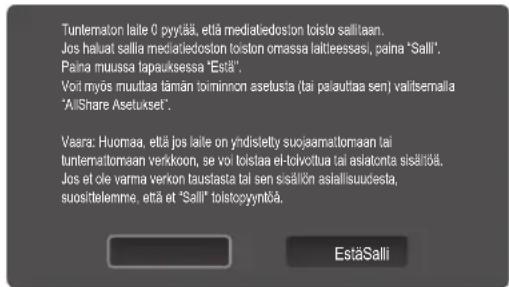 Tunternaton laite 0 pyytää, että mediatedoston toislo sailltaan. Jos haluat sallia mediatedoston toiston omassa laitteessasi, paina "Salli". Paina muuissa tapauksessa "Estä". Voit myös muuttaa tämän toiminnon asetusta (tai palauttaa sen) valitsemalla "AllShare Asetukset". Vaara: Huomaa, että jos laite on yndisetty sujoamaitomaan tai tunternaitomaan verkkoon, se voi toistaa el-tolvittua tai asiatonta sisältöä. Jos et ole varma verkon taustasta tai sen sisälön asiallisuudesta, suosittelemme, että et "Salli" toistopyyntöä. EstäSalli