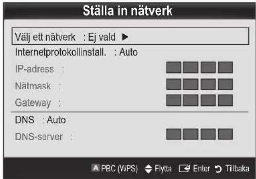 Ställa in nätverk Välj ett nätverk : Ej vald ► Internetprotokollinstall. : Auto IP-adress : Nätmask : Gateway : DNS : Auto DNS-server :