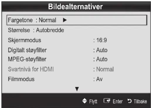 Bildealternativer Fargetone : Normal ▶ Størrelse : Autobredde Skjermmodus : 16:9 Digitalt støyfilter : Auto MPEG-støyfilter : Auto Svartnivå for HDMI : Normal Filmmodus : Av Flytt Enter Tillbake