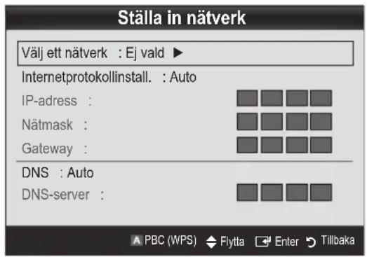 Ställa in nätverk Välj ett nätverk : Ej vald ► Internetprotokollinstall. : Auto IP-adress : Nätmask : Gateway : DNS : Auto DNS-server :