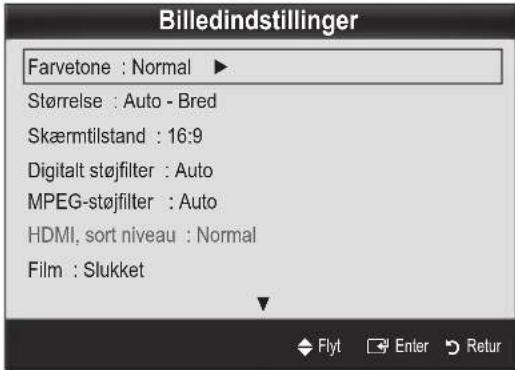 Billedindstillinger Farvetone : Normal ▶ Størrelse : Auto - Bred Skæmtilstand : 16:9 Digitalt støjfilter : Auto MPEG-støjfilter : Auto HDMI, sort niveau : Normal Film : Slukket Flyt Enter Retur