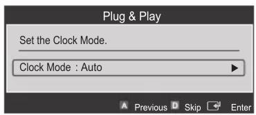 Plug & Play Set the Clock Mode. Clock Mode : Auto Previous Skip Enter