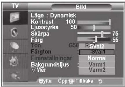 TV Bild Läge : Dynamisk Kontrast 100 Ljusstyrka 50 Skärpa 75 Färg 55 Ton G50 RS2 Färgton Sval2 Fininställningar Sval1 Bakgrundsljus Normal ✓Mer Varm1 Varm2 Bytta Öppnä Tillbaka