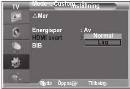 Mode : Custom Installing △Mer Energispar : Av HDMI svart : Normal BIB : Lag Flytta Öppna Tillbako