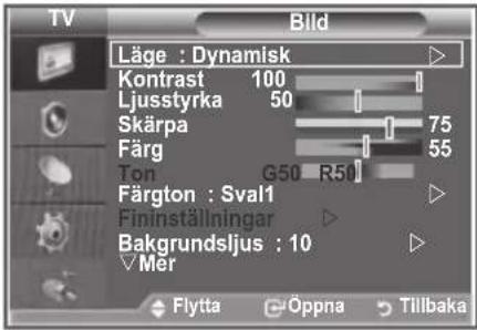 TV Bild Läge : Dynamisk Kontrast 100 Ljusstyrka 50 Skärpa 75 Färg 55 Ton G50 R50 Färgton : Sval1 Fininställningar Bakgrundsljus : 10 ✓Mer Flytta Öppna Tillbaka