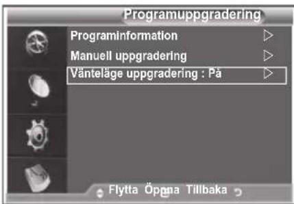 Programuppgradering Programinformation Manuell uppgradering Vänteläge uppgradering : På Flytta Öpgna Tillbaka