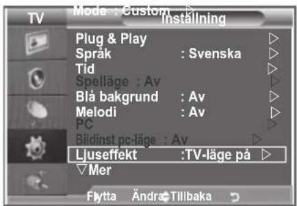 Mode : Custom Installing Plug & Play Språk : Svenska Tid Spelläge : Av Blå bakgrund : Av Melodi : Av PC Bildinst pc-läge : Av Ljuseffekt : TV-läge på ▶ Mer Flytta Ändra Tillbaka