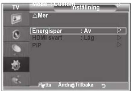 TV Mode - Custom Installing △Mer Energispar : Av HDMI svart : Låg PIP Flytta Ändra Tilbaka