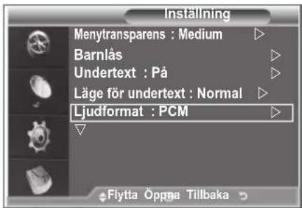 Inställning Menytransparens : Medium Barnlås Undertext : På Läge för undertext : Normal Ljudformat : PCM Flytta Öppna Tillbaka
