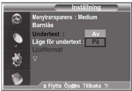Inställning Menytransparens : Medium Barnlås Undertext : Av Läge för undertext : På Ljudformat Flytta Öppna Tillbaka