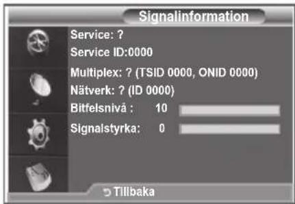 Signalinformation Service: ? Service ID:0000 Multiplex: ? (TSID 0000, ONID 0000) Nätverk: ? (ID 0000) Bitfelsnivå : 10 Signalstyrka: 0 Tillbaka