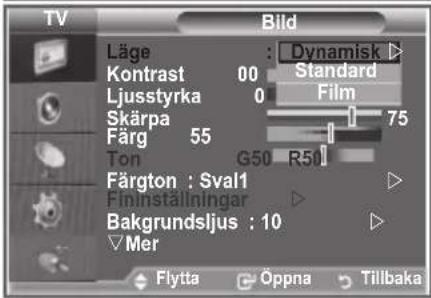 TV Bild Läge : Dynamisk Kontrast 00 Standard Ljusstyrka 0 Film Skärpa 75 Färg 55 Ton G50 R50 Färgton : Sval1 Fininställningar Bakgrundsljus : 10 Mer Flytta Öppna Tilbaka