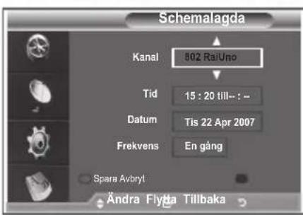 Schemalagda Kanal 802 RaiUno Tid 15 : 20 till-- : -- Datum Tis 22 Apr 2007 Frekvens En gång Spara Avbryt Ändra Flygta Tillbaka
