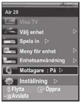 Air 28 Visa TV Välj enhet Spela in Meny för enhet Enhetsanvändning Mottagare : På Inställning Flytta Avsluta Öppna