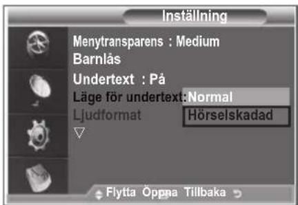 Inställning Menytransparens : Medium Barnlås Undertext : På Läge för undertext: Normal Ljudformat Hörselskadad Flytta Öppna Tillbaka