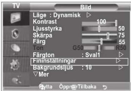 TV Bild Läge : Dynamisk Kontrast 100 Ljusstyrka 50 Skärpa 75 Färg 55 Ton G50 R50 Färgton : Sval1 Fininstallningar Bakgrundsljus : 10 Mer Flytta Öppn@Tillbaka